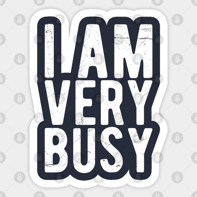 I am a Very Busy Sarcastic Novelty Sticker by Gaming champion